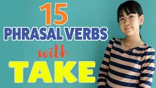 15 Phrasal Verbs With “Take”