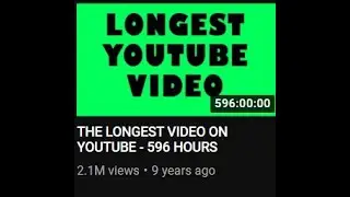 longest video on youtube 596 hours