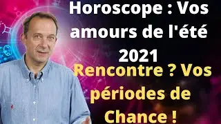 Horoscope vos amours de l'été 2021