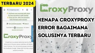 Kenapa CroxyProxy Error Bagaimana Solusinya | Terbaru 2024