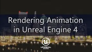 Render Movie or Image Sequence in Unreal Engine 4