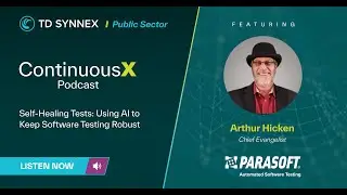 ContinuousX Podcast: Self-Healing Tests: Using AI to Keep Software Testing Robust
