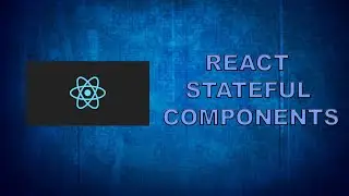 How To Create a Stateful Class Based Component In React