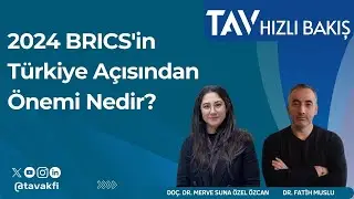 2024 BRICS'in Türkiye Açısından Önemi Nedir? I Doç. Dr. Merve Suna Özel Özcan