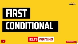 How to use first conditional in IELTS Writing Task 2 