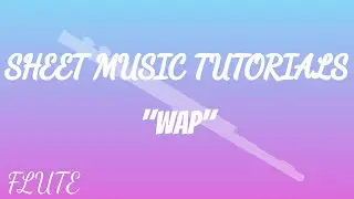 Learn how to play WAP by Cardi B ft. Megan Thee Stallion with a SHEET MUSIC TUTORIAL!!! [FLUTE]