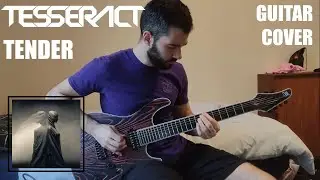 TesseracT - Tender (Guitar Cover)