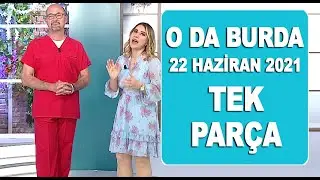 O Da Burda 22 Haziran 2021