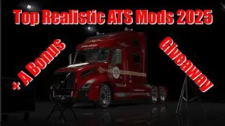 Top Realistic ATS Mods 2025 & Game Giveaway