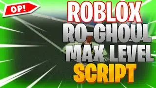 RO-GHOUL | HACK/SCRIPT | GET MAX LEVEL USING THIS SCRIPT *EASY*!