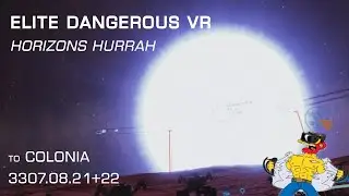 Elite Dangerous VR - Horizons Hurrah 08.21 & 22 - World of Death