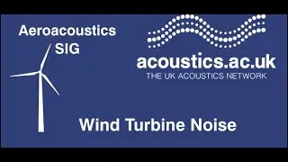 UKAN+ Aeroacoustics Webinar: Wind Turbine Noise