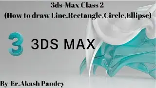 3ds-Max Class 2 (How to draw Line,Rectangle,Circle,Ellipse)