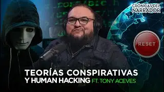Teorías Conspirativas y Human Hacking | Tony Aceves | Ep 040