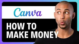How to Make Money with Canva for FREE in 2024