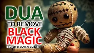 DUA E KAAB  TO DESTROY & REMOVE BLACK MAGIC, SIHIR, EVIL EYE AND ANY MAGIC