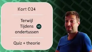 Kort 024: Terwijl / tijdens / ondertussen