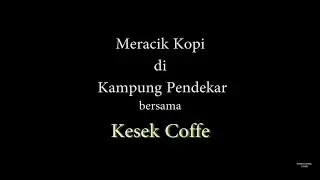 Mampir Deso Meracik Kopi di Kampung Pendekar