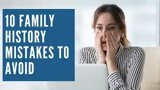 Family History Mistakes