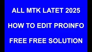 All MTK latest 2025 How to Edit Proinfo Free Free Free New Solution