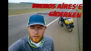 BUENOS AİRES'E GİDERKEN (Arjantin Yollarında)