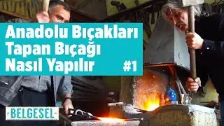 Anadolu Bıçakları - Tapan Bıçağı Nasıl Yapılır - Fatih Genel - Bölüm 1 - Kozan (Balta , Örs , Pala)