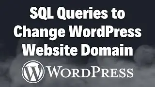 SQL Queries to Change WordPress Website Domain