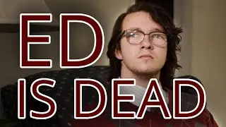 Ed is Dead.