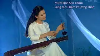 MƯỜI ĐÓA SEN THƠM - PHẠM PHƯƠNG THẢO - NHẠC TRỮ TÌNH