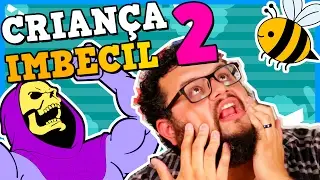 CRIANÇA IMBECIL 2 | Fala Gordelo