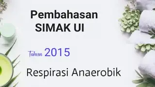 Pembahasan Soal SIMAK UI 2015 - Tanaman Respirasi Anaerob