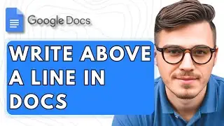 How To Write Above A Line In Google Docs [2025 Guide]
