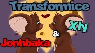TRANSFORMICE - Johnbaka & Xly