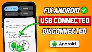 How to Fix Android System USB Connector Connected/Disconnected (2024 New Method)