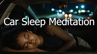 Fall Asleep Fast Passenger in a Car Sleep Meditation