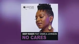 Deep Roger feat Angela Johnson - No Cares (Original Mix)