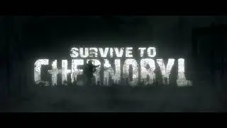 Survive to CHERNOBYL intro