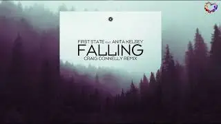 First State feat. Anita Kelsey - Falling (Craig Connelly Extended Remix)