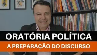 ORATÓRIA POLÍTICA - A PREPARAÇÃO DO DISCURSO