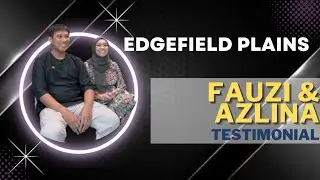 TESTIMONIAL - Fauzi & Azlina [Edgedale Plains]