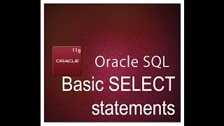 SQL 11g: Basic SQL SELECT statements | writing basic SQL SELECT statements