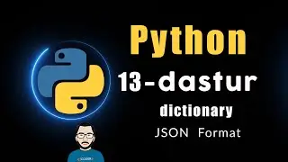 13- dastur | Dict, JSON . Python dasturlash tili