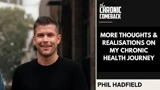 More Thoughts and Realisations on my Chronic Health Journey