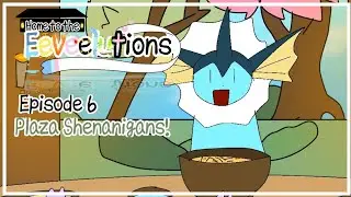 Home to the Eeveelutions || Season 1, Episode 6 • Plaza Shenanigans ||