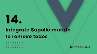 14. Integrate $apollo.mutate to remove todos