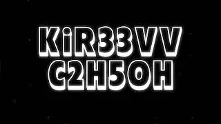 KiR33VV - C2H5OH (Official Lyric Video 2024)
