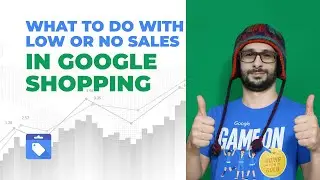 What To Do If You Have Low or No Sales in Google Shopping
