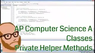 Computer Science AP - Classes - Private Helper Methods