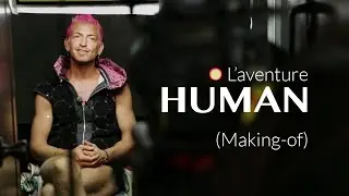 L'aventure HUMAN (Making-of)