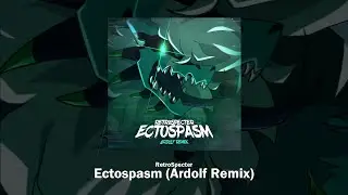 [Unofficial Remix] RetroSpecter - Ectospasm (Ardolf Remix)